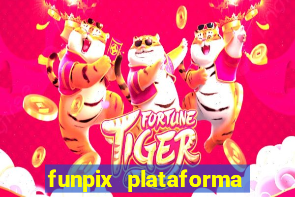 funpix plataforma de jogos